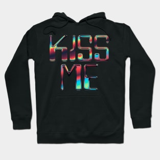 Kiss Me / Retro Chrome Typographic Design Hoodie